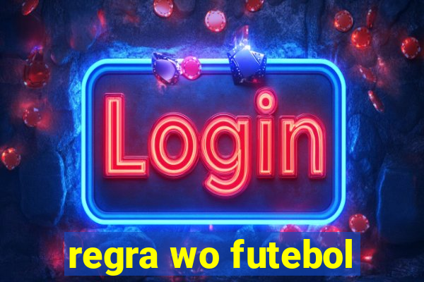 regra wo futebol